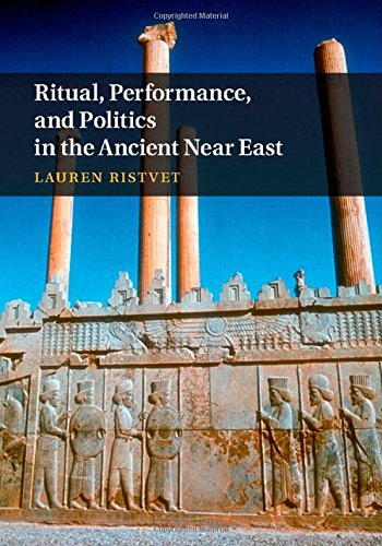 Ritual, Performance, and Politics in the Ancient Near East