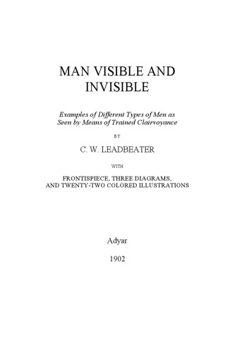 Man Visible and Invisible: Examples of Different Types of Men as Seen by Means of Trained Clairvoyance