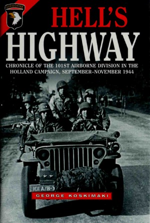 Hell's Highway: Chronicle of the 101st Airborne Division in the Holland Campaign, September–November, 1944