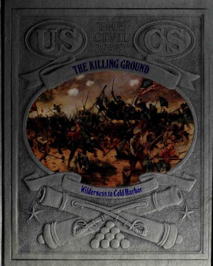 The Killing Ground: Wilderness to Cold Harbor