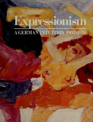 Expressionism - A German Intuition 1905-1920