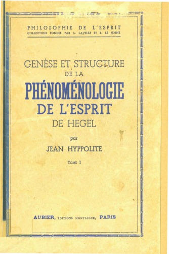 Genèse et Structure de la Phénoménologie de l'Esprit de Hegel (tome 1)