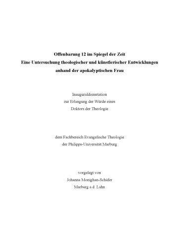 Offenbarung 12 im Spiegel der Zeit. Eine Untersuchung theologischer und künstlerischer Entwicklungen anhand der apokalyptischen Frau