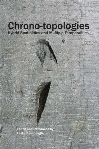 Chrono-topologies. Hybrid Spatialities and Multiple Temporalities