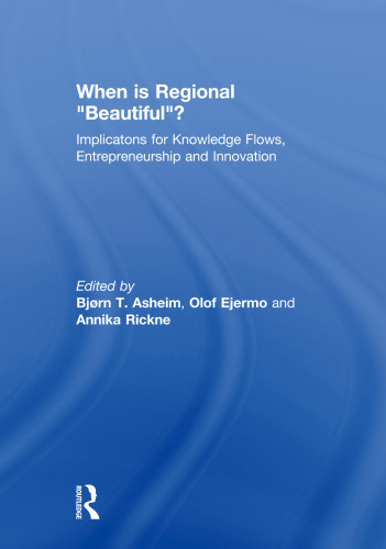 When is Regional "Beautiful"?: Implications for Knowledge Flows, Entrepreneurship and Innovation