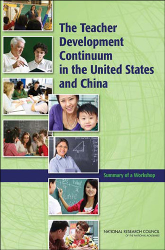 The teacher development continuum in the United States and China : summary of a workshop