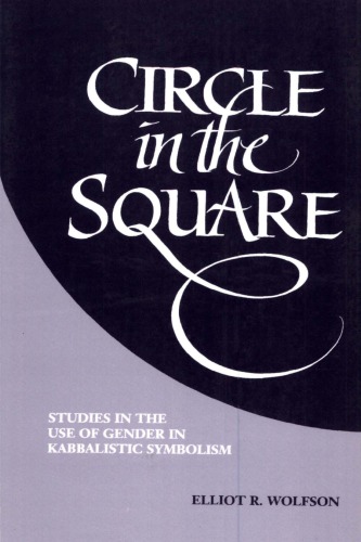 Circle in the Square: Studies in the Use of Gender in Kabbalistic Symbolism