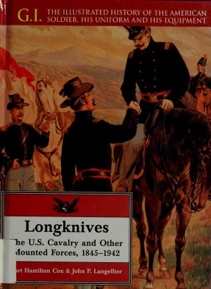 Longknives  The U.S. Cavalry and Other Mounted Forces, 1845-1942 (G.I. Series 03)