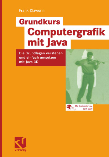 Grundkurs Computergrafik mit Java: Die Grundlagen verstehen und einfach umsetzen mit Java 3D