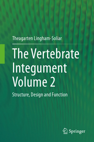 The Vertebrate Integument Volume 2: Structure, Design and Function