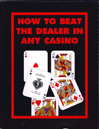 How to Beat the Dealer in Any Casino