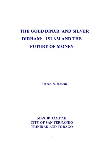 The Gold dinar & silver dirham : Islam and the future of money