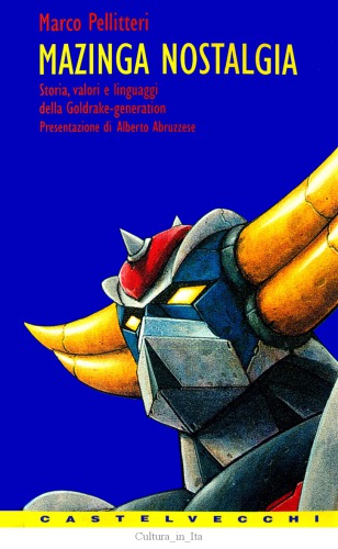 Mazinga nostalgia. Storia, valori e linguaggi della Goldrake generation