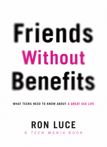 Friends without Benefits. What Teens Need to Know About a Great Sex LIfe