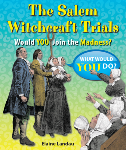 The Salem Witchcraft Trials. Would You Join the Madness?