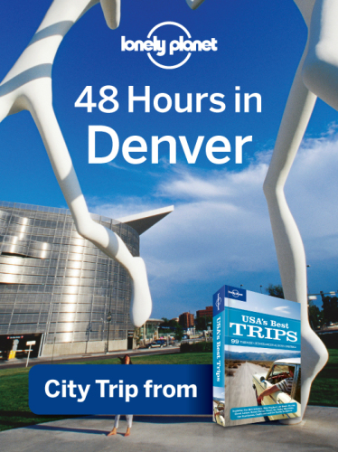 48 Hours in Greater Denver. USA Trips Travel Guide Book