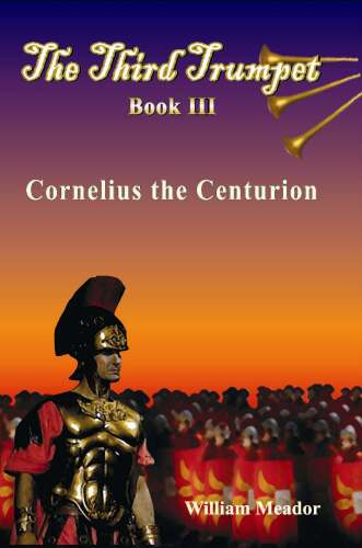 Cornelius the Centurion. The Third Trumpet Series, Book 3