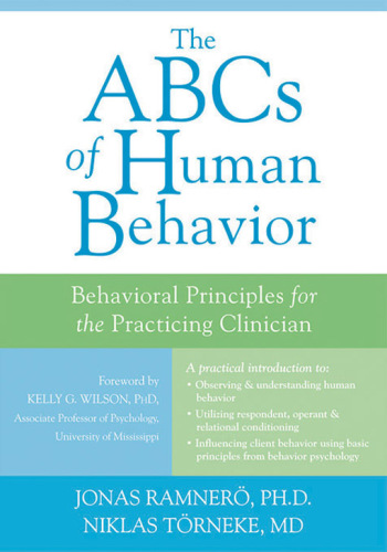 ABCs of Human Behavior. Behavioral Principles for the Practicing Clinician