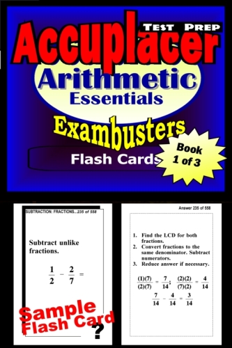 Accuplacer Test Prep Arithmetic Review - Exambusters Flash Cards - Workbook 1 of 3. Accuplacer Exam Study Guide