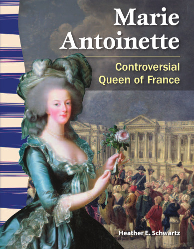 Marie Antoinette. Controversial Queen of France