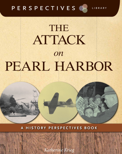 The Attack on Pearl Harbor. A History Perspectives Book