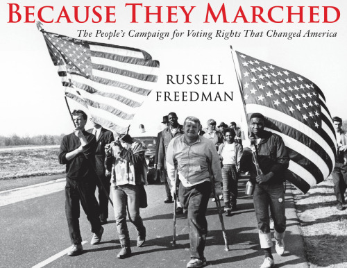 Because They Marched. The People's Campaign for Voting Rights That Changed America