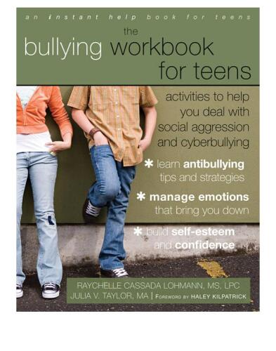 Bullying Workbook for Teens. Activities to Help You Deal with Social Aggression and Cyberbullying