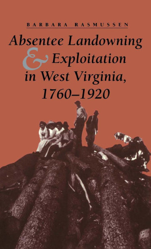 Absentee Landowning and Exploitation in West Virginia, 1760-1920