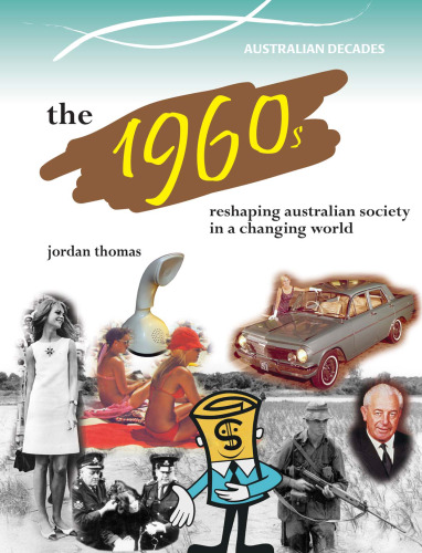 The 1960s. Reshaping Australian Society in a Changing World