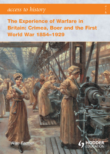 Access to History. The Experience of Warfare in Britain: Crimea, Boer and the First World War...