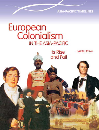 European Colonialism in the Asia Pacific. Its Rise and Fall