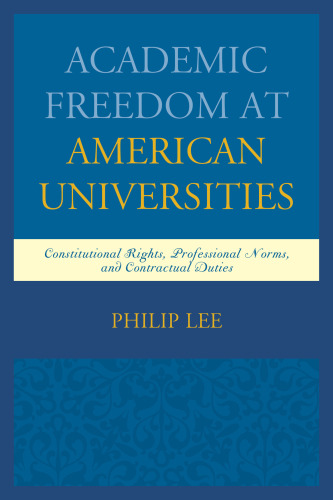 Academic Freedom at American Universities. Constitutional Rights, Professional Norms, and Contractual Duties