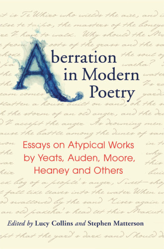 Aberration in Modern Poetry. Essays on Atypical Works by Yeats, Auden, Moore, Heaney and Others