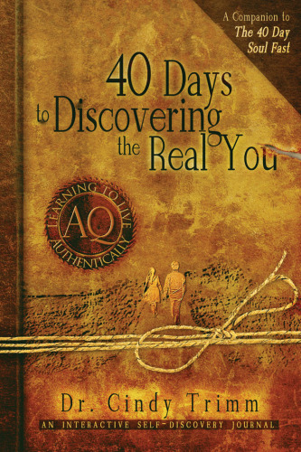 40 Days to Discovering the Real You. Learning to Live Authentically