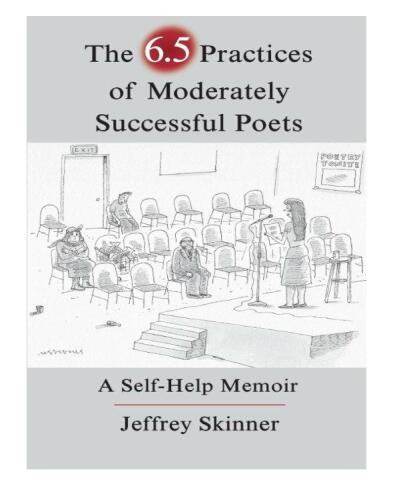 The 6.5 Practices of Moderately Successful Poets. A Self-Help Memoir