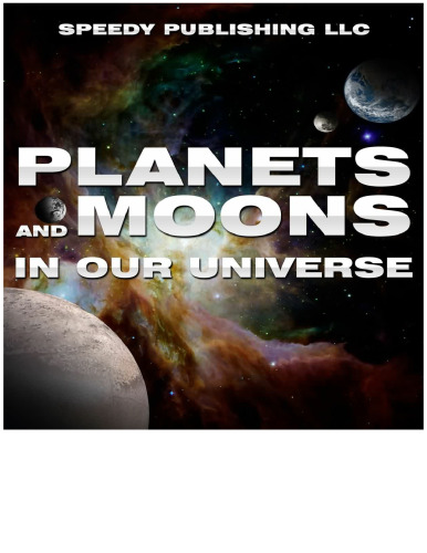 Planets and Moons In Our Universe. Children's Books and Bedtime Stories For Kids Ages 3-8 for Fun Life Lessons