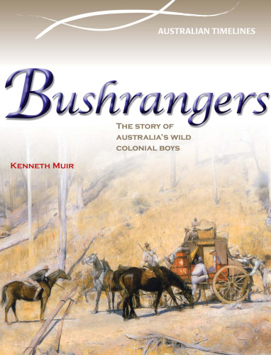 Bushrangers. Australia's Wild Colonial Boys