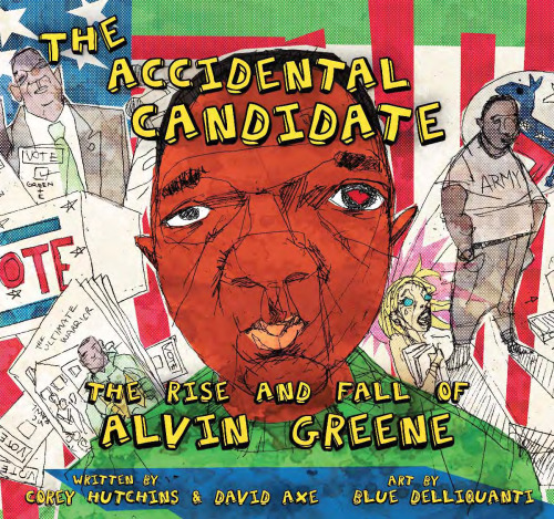 The Accidental Candidate. The Rise and Fall of Alvin Greene