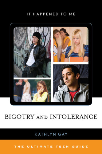 Bigotry and Intolerance. The Ultimate Teen Guide