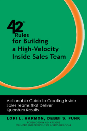 42 Rules for Building a High-Velocity Inside Sales Team. Actionable Guide to Creating Inside Sales Teams that Deliver Quantum Results