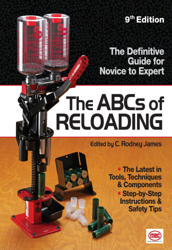 The ABCs of Reloading. The Definitive Guide for Novice to Expert