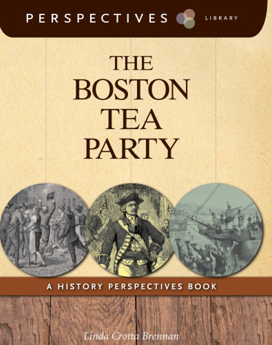 The Boston Tea Party. A History Perspectives Book