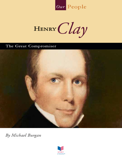 Henry Clay. The Great Compromiser