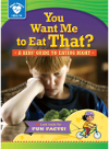 You Want Me to Eat That?. A kids' guide to eating right