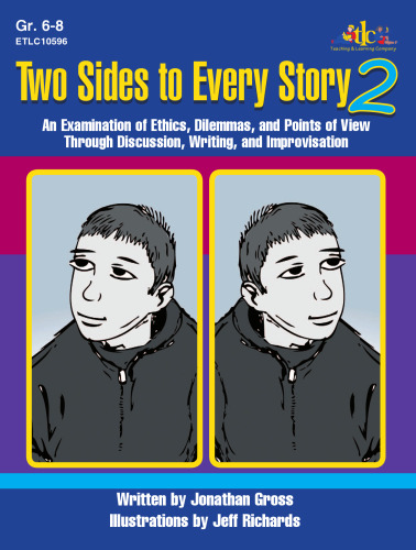 Two Sides to Every Story 2. An Examination of Ethics, Dilemmas, and Points of View through Discussion,...