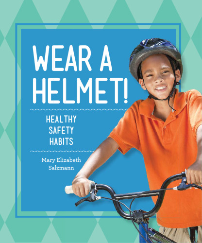 Wear a Helmet!. Healthy Safety Habits