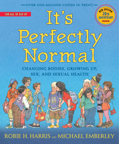 It's Perfectly Normal. Changing Bodies, Growing Up, Sex, and Sexual Health