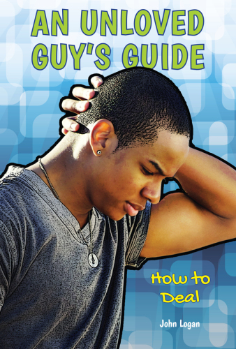 An Unloved Guy's Guide. How to Deal