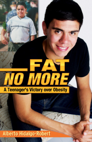 Fat No More. A Teenager's Victory over Obesity