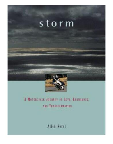 Storm. A Motorcycle Journey of Love, Endurance, and Transformation